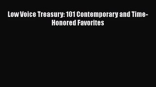 [PDF Download] Low Voice Treasury: 101 Contemporary and Time-Honored Favorites [Read] Online