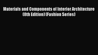 (PDF Download) Materials and Components of Interior Architecture (8th Edition) (Fashion Series)