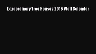 (PDF Download) Extraordinary Tree Houses 2016 Wall Calendar PDF