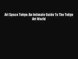 (PDF Download) Art Space Tokyo: An Intimate Guide To The Tokyo Art World Download