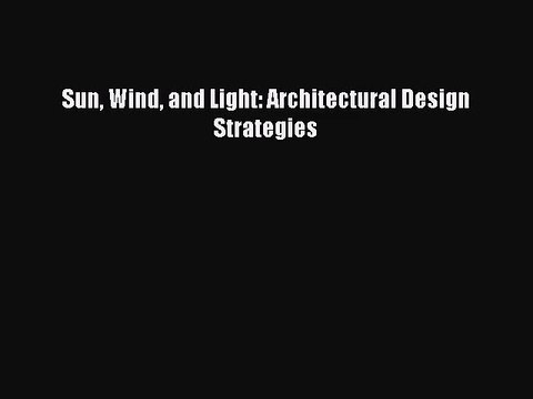 (PDF Download) Sun Wind and Light: Architectural Design Strategies Download