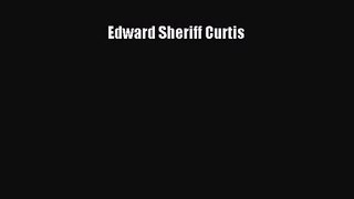 (PDF Download) Edward Sheriff Curtis Read Online