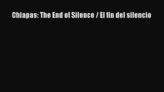 (PDF Download) Chiapas: The End of Silence / El fin del silencio PDF