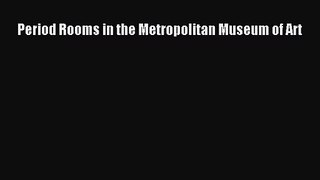 (PDF Download) Period Rooms in the Metropolitan Museum of Art PDF