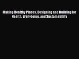 (PDF Download) Making Healthy Places: Designing and Building for Health Well-being and Sustainability