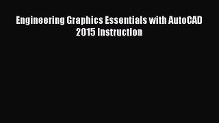 (PDF Download) Engineering Graphics Essentials with AutoCAD 2015 Instruction Read Online
