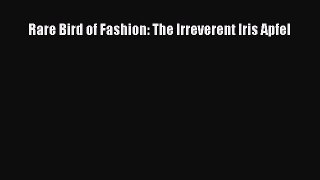 (PDF Download) Rare Bird of Fashion: The Irreverent Iris Apfel Download