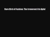 (PDF Download) Rare Bird of Fashion: The Irreverent Iris Apfel Download