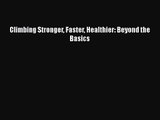 [PDF Download] Climbing Stronger Faster Healthier: Beyond the Basics [Read] Online