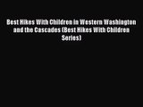 [PDF Download] Best Hikes With Children in Western Washington and the Cascades (Best Hikes