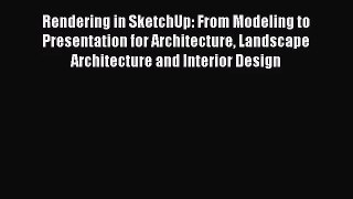 (PDF Download) Rendering in SketchUp: From Modeling to Presentation for Architecture Landscape