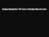 [PDF Download] Dodge Dynamite!: 50 Years of Dodge Muscle Cars [PDF] Online