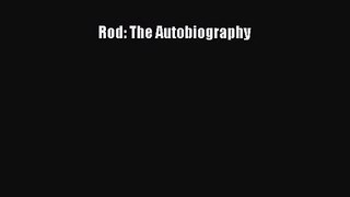 [PDF Download] Rod: The Autobiography [Read] Full Ebook