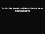 [PDF Download] The Ford That Beat Ferrari-Limited Edition-A Racing History of the GT40 [Read]