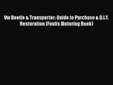 [PDF Download] Vw Beetle & Transporter: Guide to Purchase & D.I.Y. Restoration (Foulis Motoring
