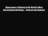 (PDF Download) Skyscrapers: A History of the World's Most Extraordinary Buildings -- Revised