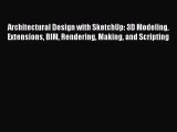 (PDF Download) Architectural Design with SketchUp: 3D Modeling Extensions BIM Rendering Making