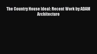 (PDF Download) The Country House Ideal: Recent Work by ADAM Architecture PDF