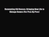 (PDF Download) Renovating Old Houses: Bringing New Life to Vintage Homes (For Pros By Pros)