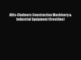 [PDF Download] Allis-Chalmers Construction Machinery & Industrial Equipment (Crestline) [Download]