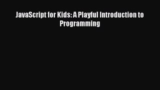 (PDF Download) JavaScript for Kids: A Playful Introduction to Programming Download