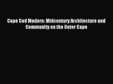 (PDF Download) Cape Cod Modern: Midcentury Architecture and Community on the Outer Cape Read