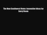 (PDF Download) The New Southwest Home: Innovative Ideas for Every Room Download