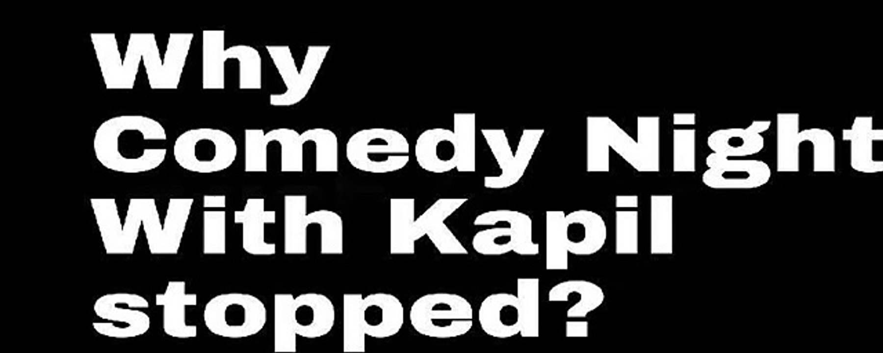 Why Comedy Night with Kapil stopped