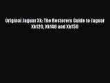 [PDF Download] Original Jaguar Xk: The Restorers Guide to Jaguar Xk120 Xk140 and Xk150 [Download]