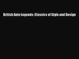 [PDF Download] British Auto Legends: Classics of Style and Design [Download] Online