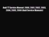 [PDF Download] Audi TT Service Manual: 2000 2001 2002 2003 2004 2005 2006 (Audi Service Manuals)