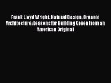 (PDF Download) Frank Lloyd Wright: Natural Design Organic Architecture: Lessons for Building