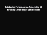 [PDF Download] Auto Engine Performance & Driveability A8 (Training Series for Ase Certification)