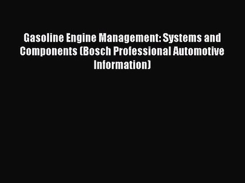 [PDF Download] Gasoline Engine Management: Systems and Components (Bosch Professional Automotive