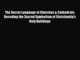 (PDF Download) The Secret Language of Churches & Cathedrals: Decoding the Sacred Symbolism