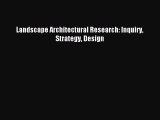 (PDF Download) Landscape Architectural Research: Inquiry Strategy Design Read Online