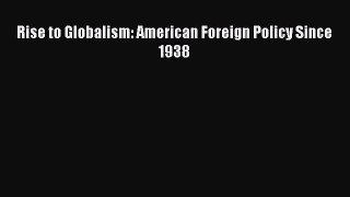(PDF Download) Rise to Globalism: American Foreign Policy Since 1938 PDF