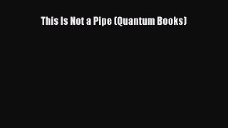 (PDF Download) This Is Not a Pipe (Quantum Books) PDF