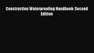(PDF Download) Construction Waterproofing Handbook: Second Edition PDF