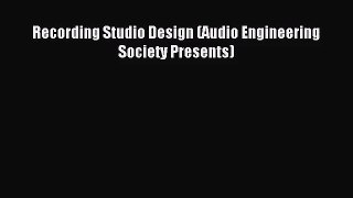 (PDF Download) Recording Studio Design (Audio Engineering Society Presents) Download
