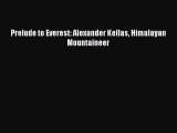[PDF Download] Prelude to Everest: Alexander Kellas Himalayan Mountaineer [Download] Online