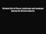 (PDF Download) Wisdom Sits in Places: Landscape and Language Among the Western Apache Download