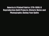 (PDF Download) America's Printed Fabrics 1770-1890: 8 Reproduction Quilt Projects: Historic