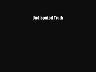 [PDF Download] Undisputed Truth [Download] Online