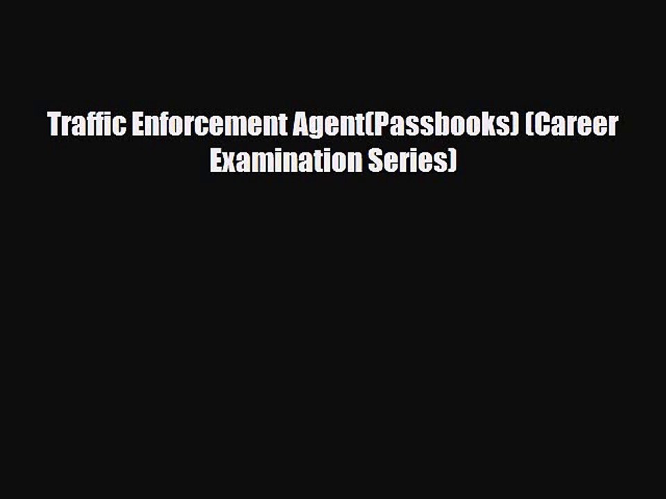 [PDF Download] Traffic Enforcement Agent(Passbooks) (Career Examination Series) [PDF] Online