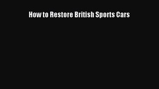 [PDF Download] How to Restore British Sports Cars [PDF] Online