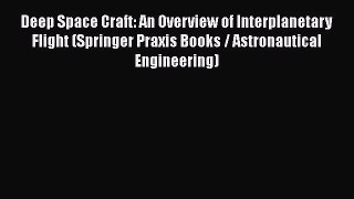 [PDF Download] Deep Space Craft: An Overview of Interplanetary Flight (Springer Praxis Books