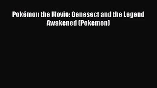 (PDF Download) Pokémon the Movie: Genesect and the Legend Awakened (Pokemon) Read Online