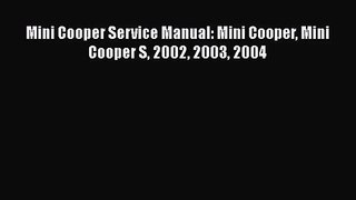 [PDF Download] Mini Cooper Service Manual: Mini Cooper Mini Cooper S 2002 2003 2004 [Read]