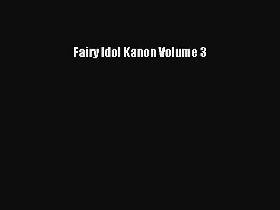 (PDF Download) Fairy Idol Kanon Volume 3 PDF
